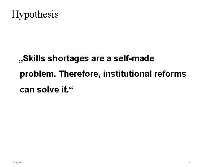 Hypothesis „Skills shortages are a self-made problem. Therefore, institutional reforms can solve it. “