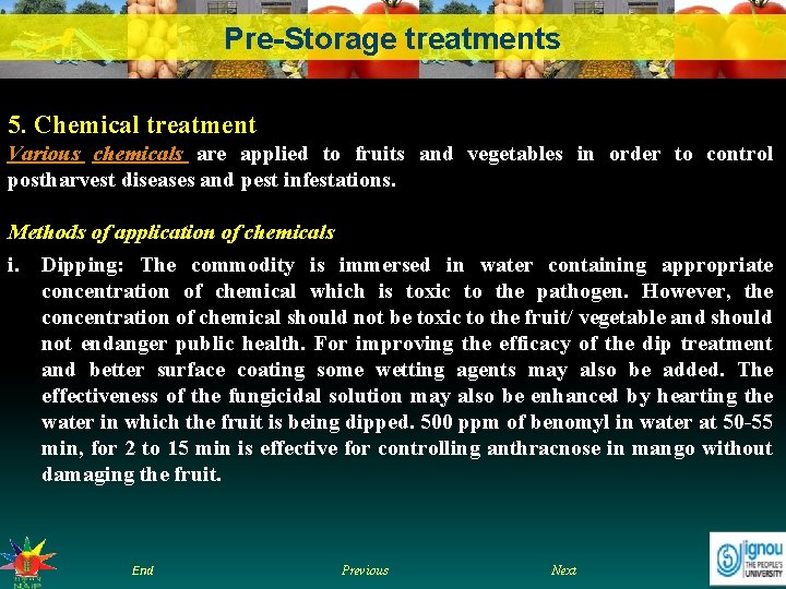 Pre-Storage treatments 5. Chemical treatment Various chemicals are applied to fruits and vegetables in