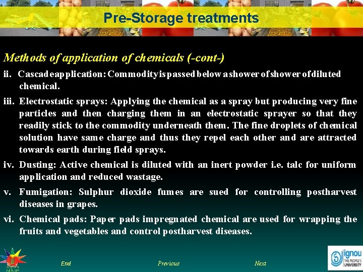 Pre-Storage treatments Methods of application of chemicals (-cont-) ii. Cascade application: Commodity is passed