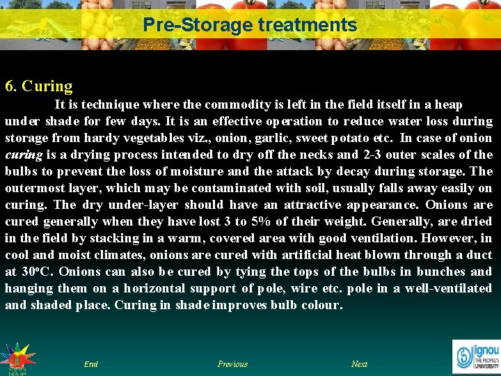 Pre-Storage treatments 6. Curing It is technique where the commodity is left in the