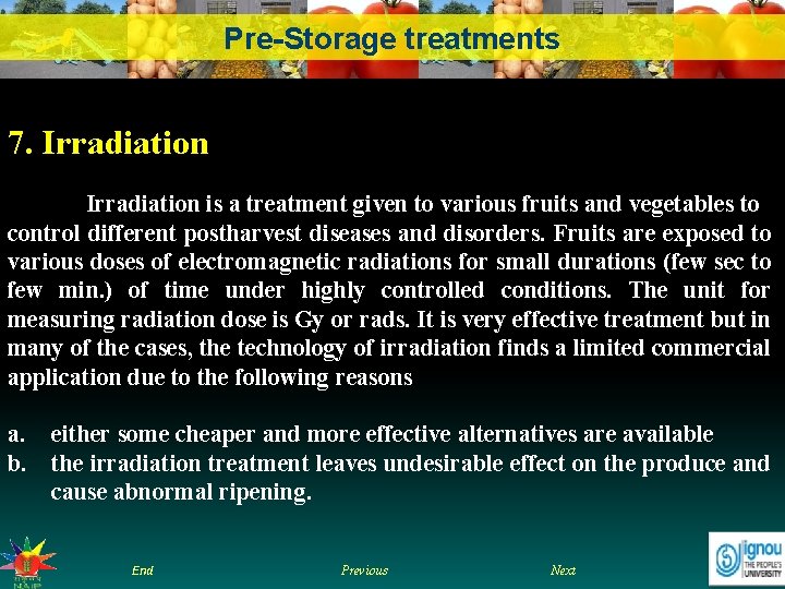 Pre-Storage treatments 7. Irradiation is a treatment given to various fruits and vegetables to