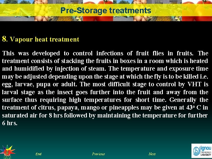 Pre-Storage treatments 8. Vapour heat treatment This was developed to control infections of fruit