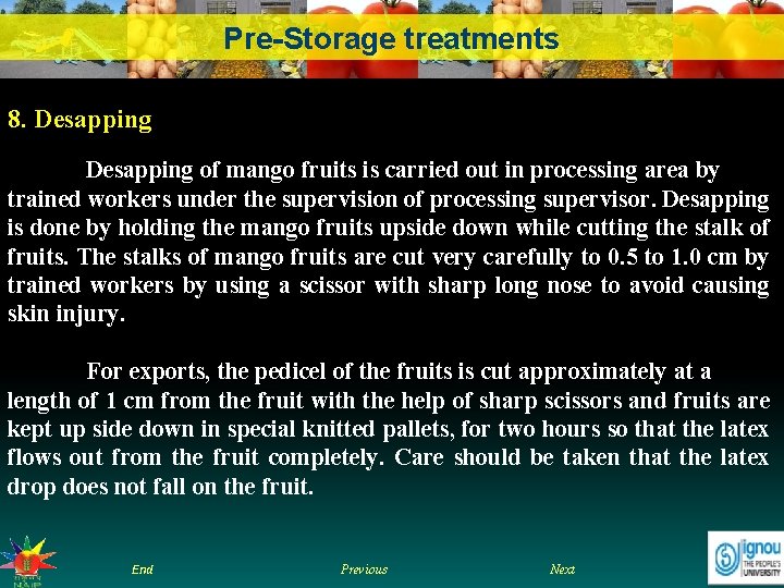 Pre-Storage treatments 8. Desapping of mango fruits is carried out in processing area by