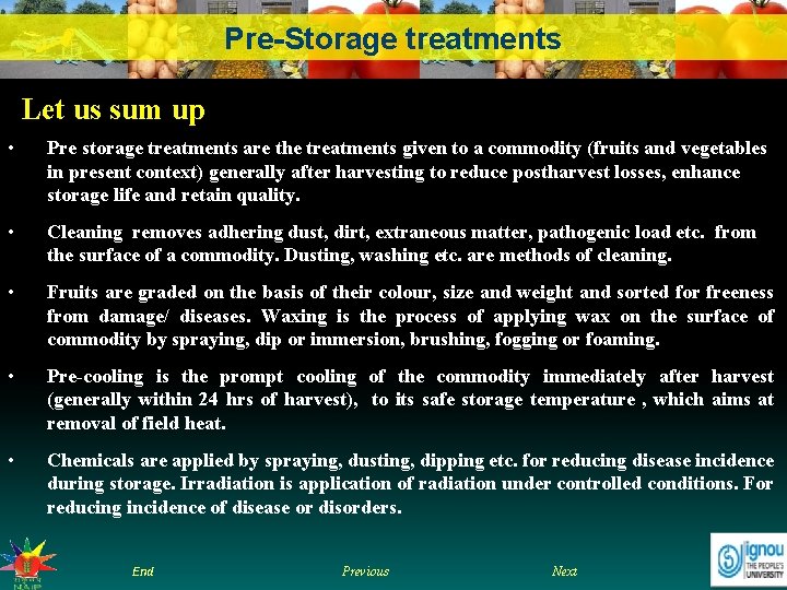 Pre-Storage treatments Let us sum up • Pre storage treatments are the treatments given