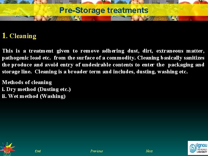 Pre-Storage treatments 1. Cleaning This is a treatment given to remove adhering dust, dirt,