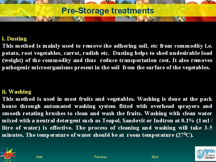 Pre-Storage treatments i. Dusting This method is mainly used to remove the adhering soil,