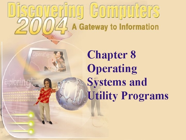 Chapter 8 Operating Systems and Utility Programs Chapter 8 Operating Systems and Utility Programs