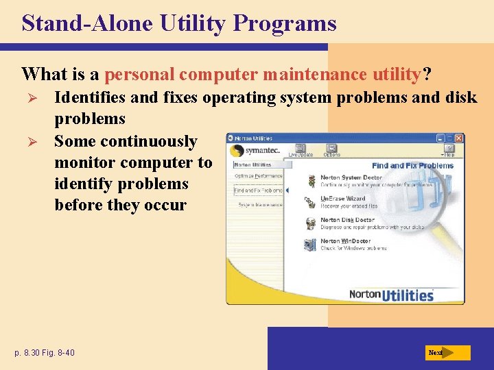 Stand-Alone Utility Programs What is a personal computer maintenance utility? Ø Ø Identifies and Stand-Alone Utility Programs What is a personal computer maintenance utility? Ø Ø Identifies and