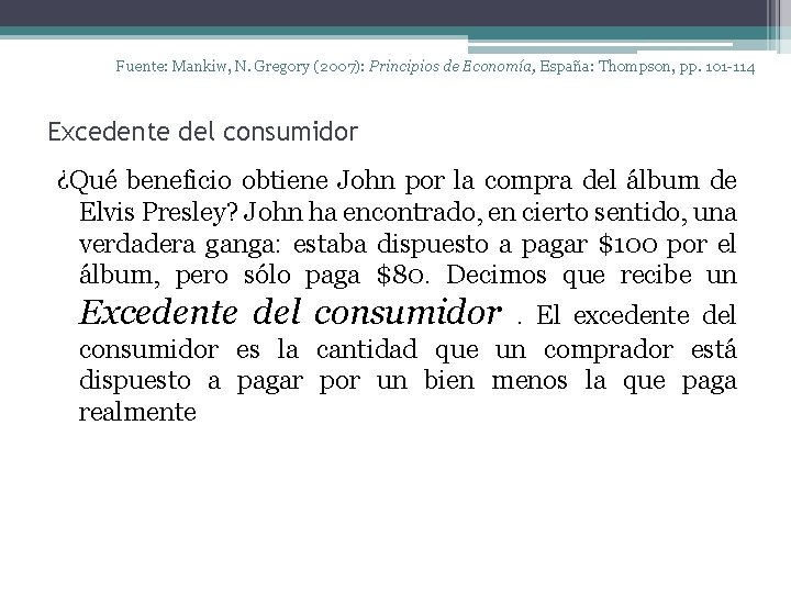 Fuente: Mankiw, N. Gregory (2007): Principios de Economía, España: Thompson, pp. 101 -114 Excedente
