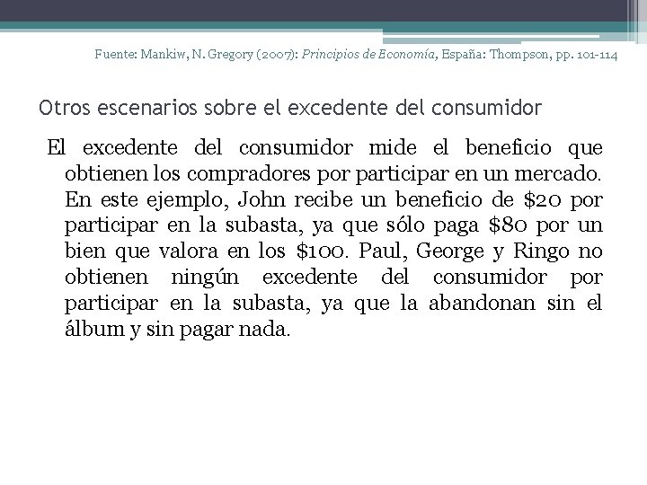 Fuente: Mankiw, N. Gregory (2007): Principios de Economía, España: Thompson, pp. 101 -114 Otros