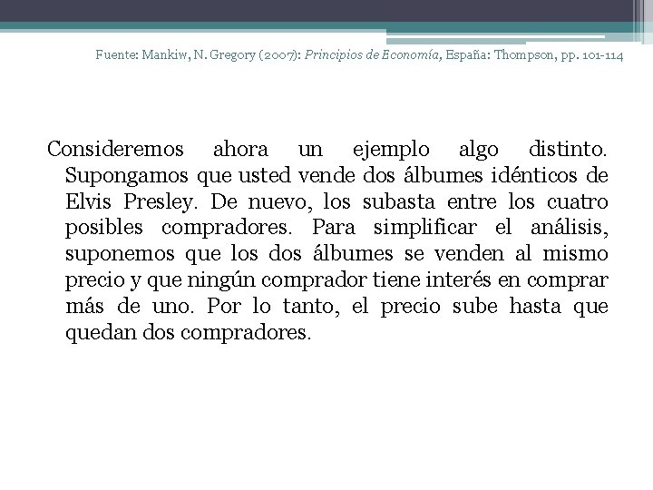 Fuente: Mankiw, N. Gregory (2007): Principios de Economía, España: Thompson, pp. 101 -114 Consideremos