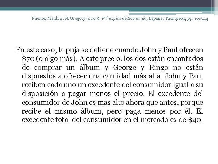 Fuente: Mankiw, N. Gregory (2007): Principios de Economía, España: Thompson, pp. 101 -114 En