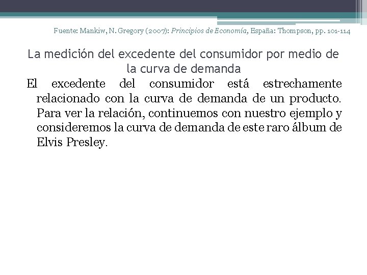 Fuente: Mankiw, N. Gregory (2007): Principios de Economía, España: Thompson, pp. 101 -114 La