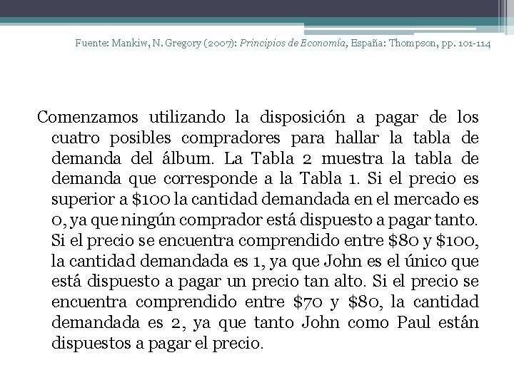 Fuente: Mankiw, N. Gregory (2007): Principios de Economía, España: Thompson, pp. 101 -114 Comenzamos
