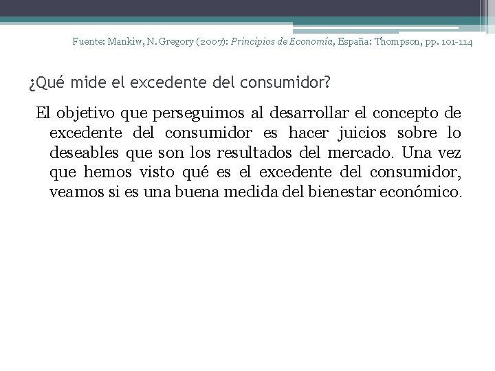 Fuente: Mankiw, N. Gregory (2007): Principios de Economía, España: Thompson, pp. 101 -114 ¿Qué