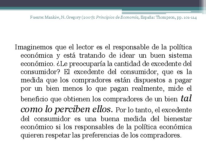 Fuente: Mankiw, N. Gregory (2007): Principios de Economía, España: Thompson, pp. 101 -114 Imaginemos