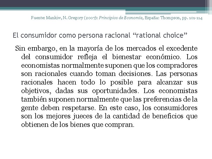 Fuente: Mankiw, N. Gregory (2007): Principios de Economía, España: Thompson, pp. 101 -114 El