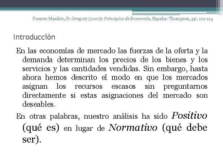 Fuente: Mankiw, N. Gregory (2007): Principios de Economía, España: Thompson, pp. 101 -114 Introducción
