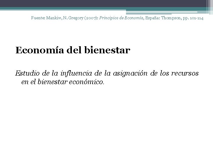 Fuente: Mankiw, N. Gregory (2007): Principios de Economía, España: Thompson, pp. 101 -114 Economía