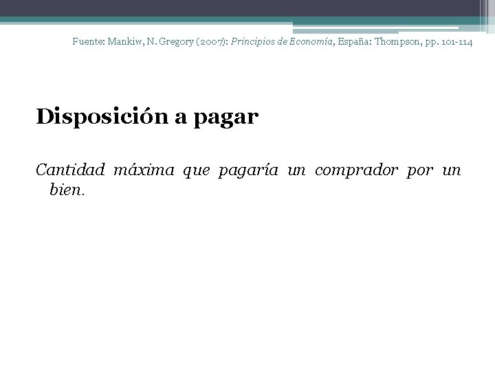 Fuente: Mankiw, N. Gregory (2007): Principios de Economía, España: Thompson, pp. 101 -114 Disposición