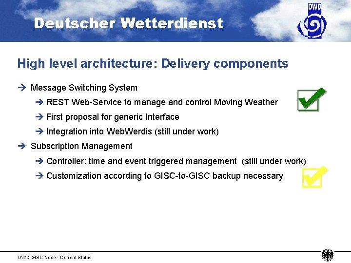 Deutscher Wetterdienst High level architecture: Delivery components è Message Switching System è REST Web-Service