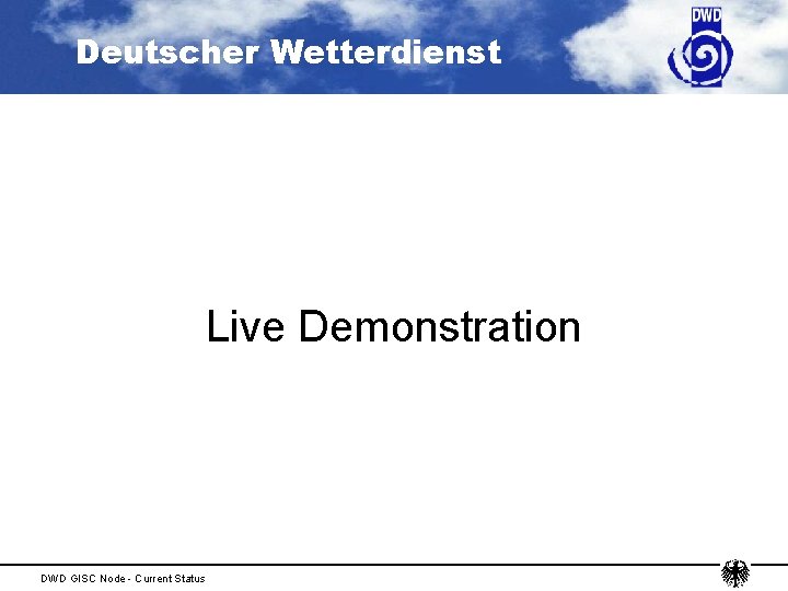 Deutscher Wetterdienst Live Demonstration DWD GISC Node - Current Status 