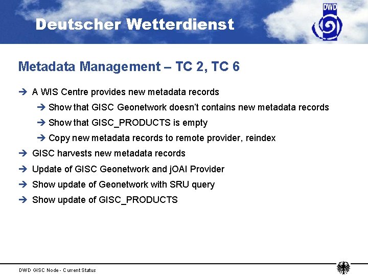 Deutscher Wetterdienst Metadata Management – TC 2, TC 6 è A WIS Centre provides