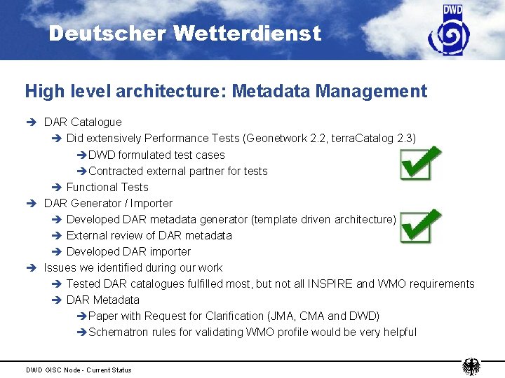 Deutscher Wetterdienst High level architecture: Metadata Management è DAR Catalogue è Did extensively Performance