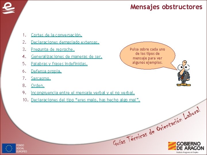 Mensajes obstructores 1. Cortes de la conversación. 2. Declaraciones demasiado extensas. 3. Pregunta de