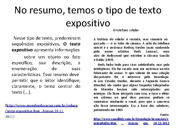 No resumo, temos o tipo de texto expositivo O telefone celular Nesse tipo de