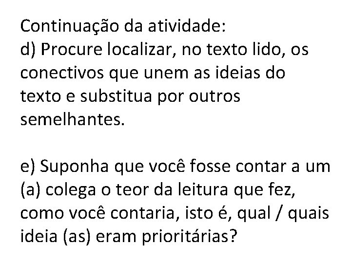 Continuação da atividade: d) Procure localizar, no texto lido, os conectivos que unem as