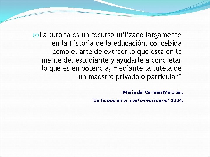  La tutoría es un recurso utilizado largamente en la Historia de la educación,