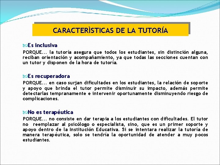 CARACTERÌSTICAS DE LA TUTORÍA Es inclusiva PORQUE. . . la tutoría asegura que todos