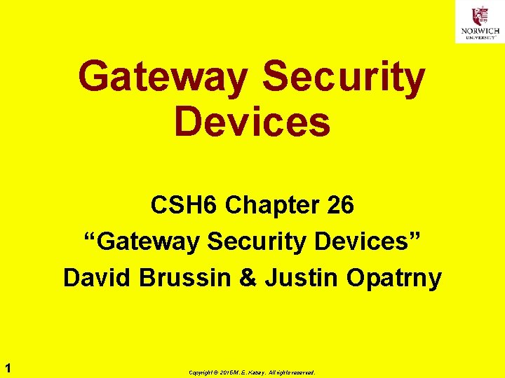 Gateway Security Devices CSH 6 Chapter 26 “Gateway Security Devices” David Brussin & Justin