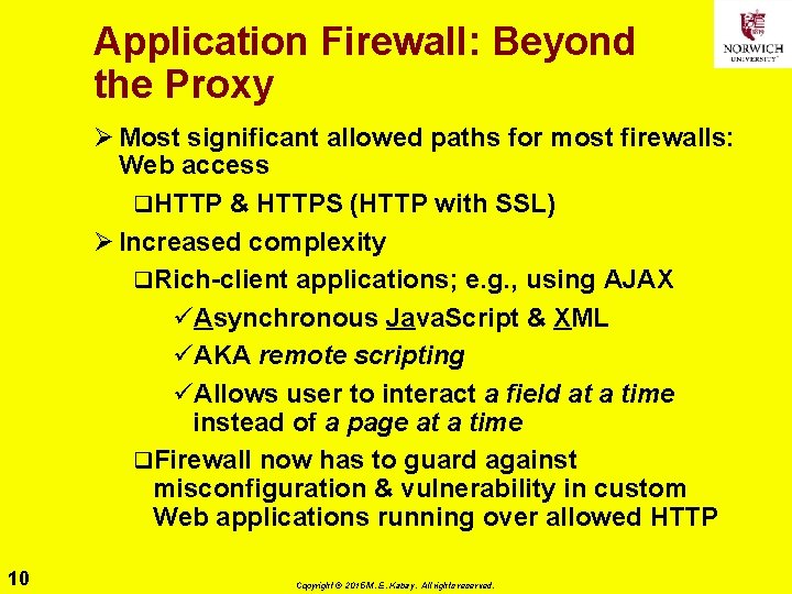 Application Firewall: Beyond the Proxy Ø Most significant allowed paths for most firewalls: Web