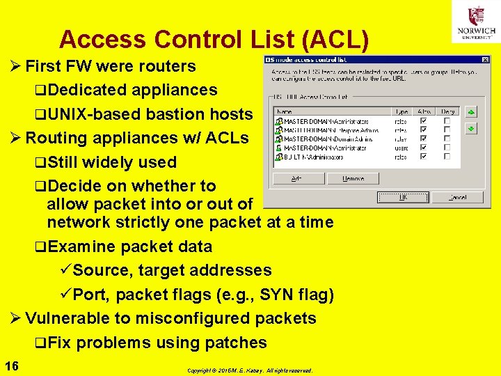 Access Control List (ACL) Ø First FW were routers q. Dedicated appliances q. UNIX-based