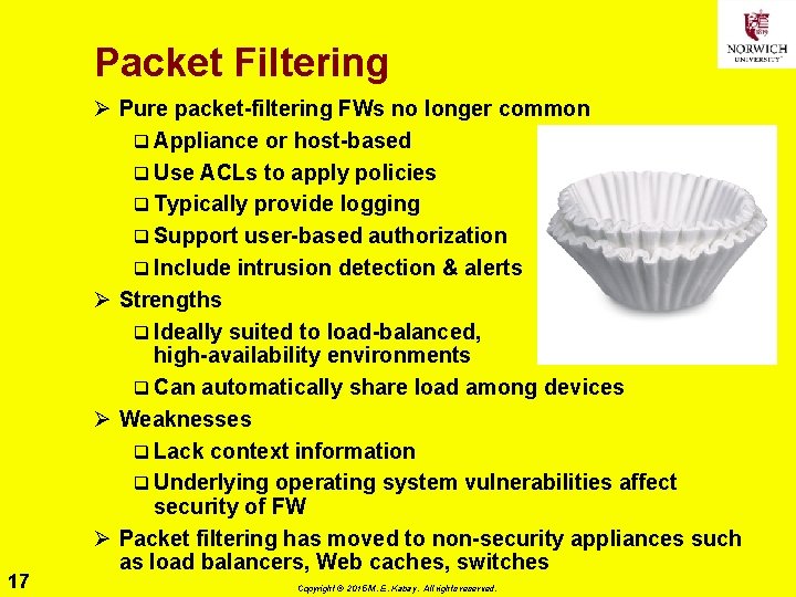 Packet Filtering 17 Ø Pure packet-filtering FWs no longer common q Appliance or host-based