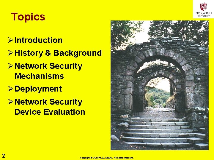 Topics ØIntroduction ØHistory & Background ØNetwork Security Mechanisms ØDeployment ØNetwork Security Device Evaluation 2
