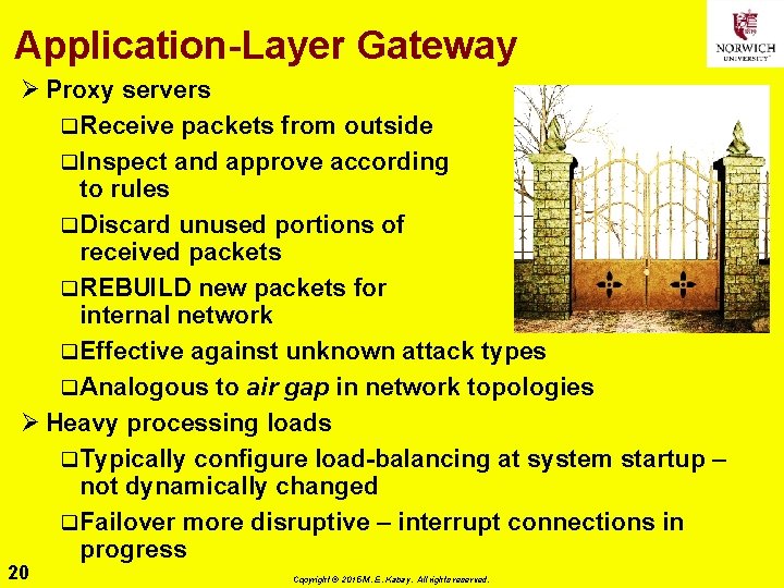 Application-Layer Gateway Ø Proxy servers q. Receive packets from outside q. Inspect and approve