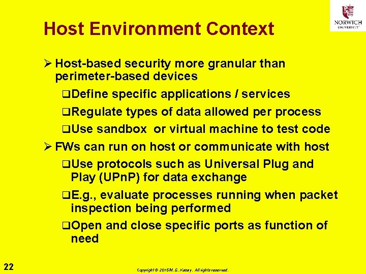 Host Environment Context Ø Host-based security more granular than perimeter-based devices q. Define specific