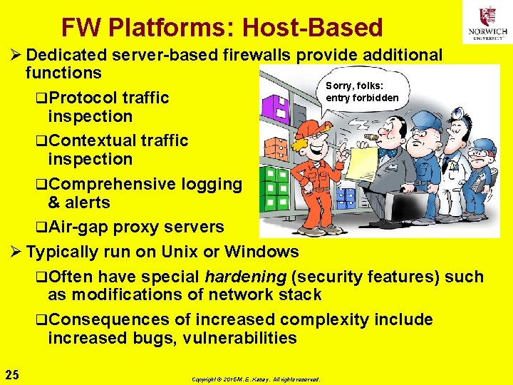 FW Platforms: Host-Based Ø Dedicated server-based firewalls provide additional functions Sorry, folks: entry forbidden