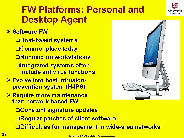 FW Platforms: Personal and Desktop Agent Ø Software FW q. Host-based systems q. Commonplace