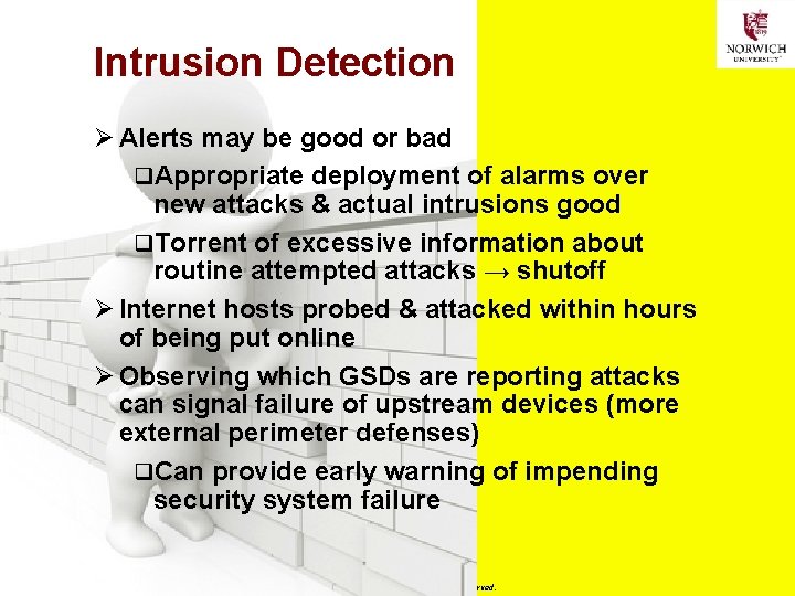 Intrusion Detection Ø Alerts may be good or bad q. Appropriate deployment of alarms