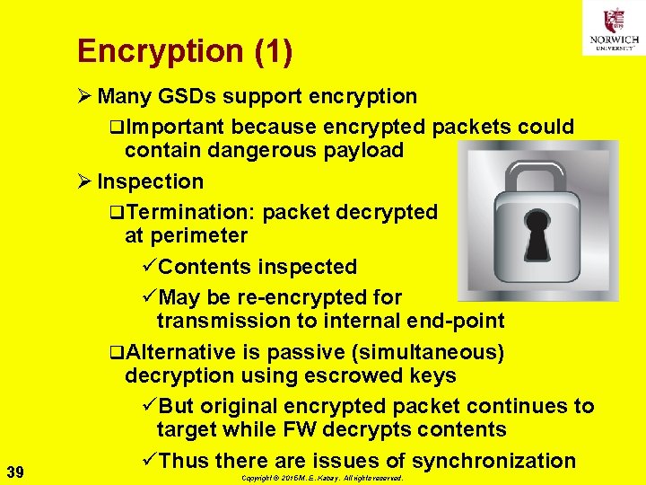 Encryption (1) 39 Ø Many GSDs support encryption q. Important because encrypted packets could
