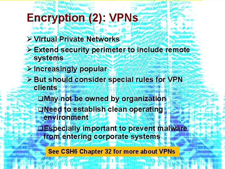 Encryption (2): VPNs Ø Virtual Private Networks Ø Extend security perimeter to include remote