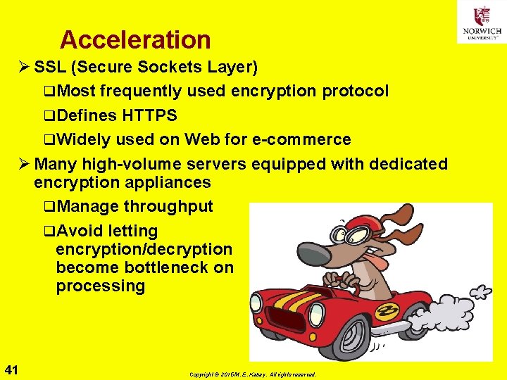 Acceleration Ø SSL (Secure Sockets Layer) q. Most frequently used encryption protocol q. Defines