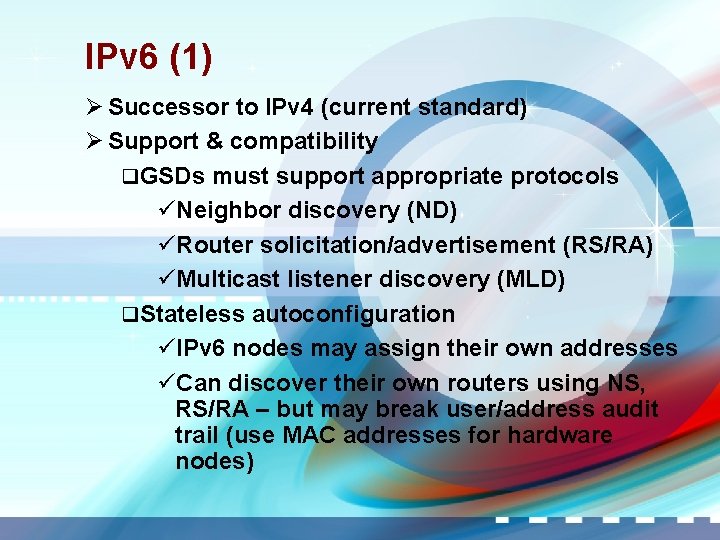 IPv 6 (1) Ø Successor to IPv 4 (current standard) Ø Support & compatibility