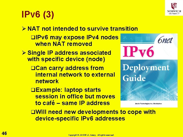 IPv 6 (3) Ø NAT not intended to survive transition q. IPv 6 may