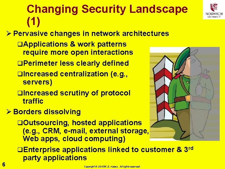 Changing Security Landscape (1) 6 Ø Pervasive changes in network architectures q. Applications &