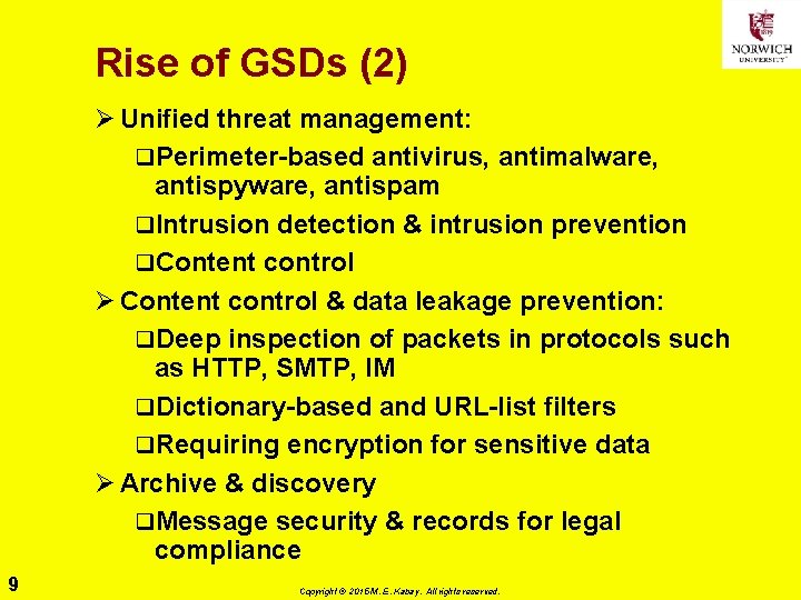 Rise of GSDs (2) Ø Unified threat management: q. Perimeter-based antivirus, antimalware, antispyware, antispam